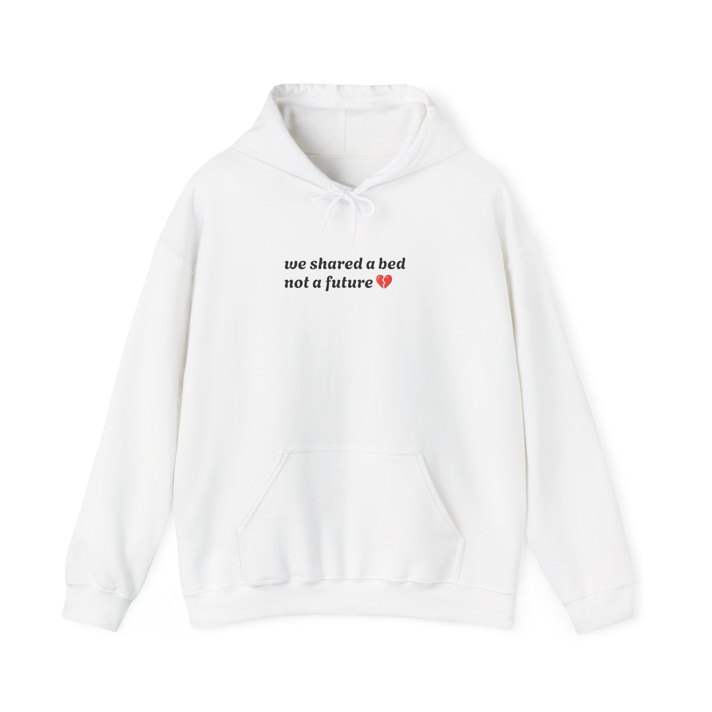 We Shared a Bed, Not a Future” Broken Heart Hoodie – Unisex, Cozy, Painfully Honest Cozy and Relaxing Days